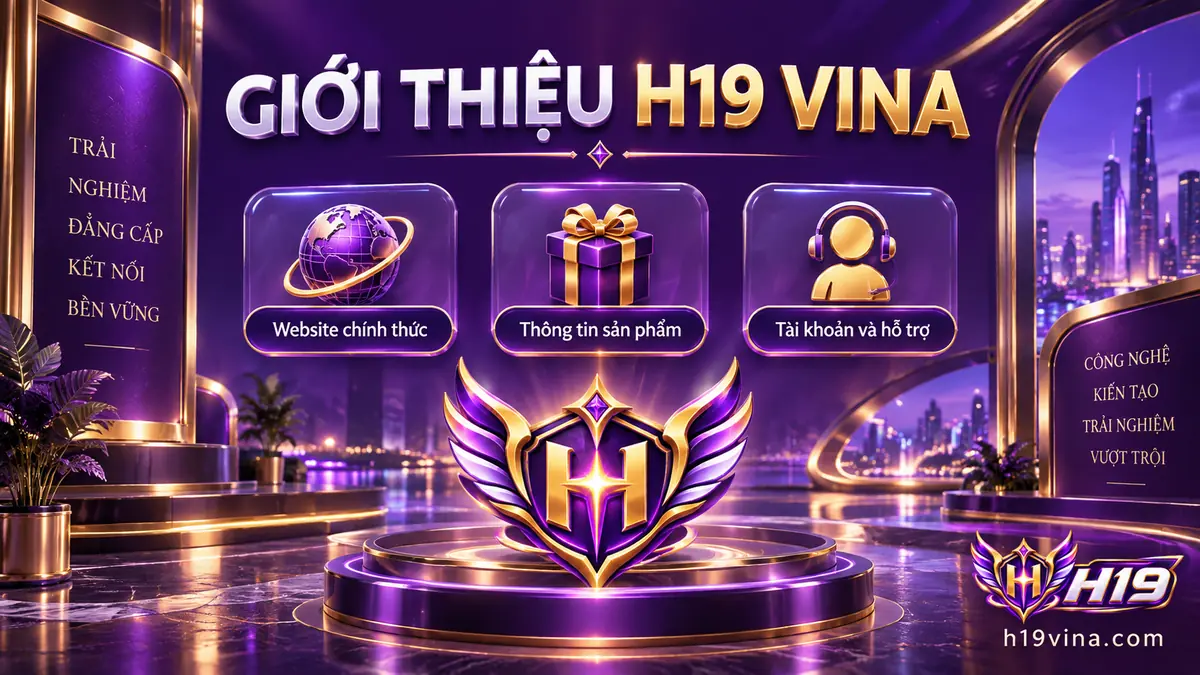 Giới thiệu H19 VINA với các nhóm nội dung sản phẩm, tài khoản, giao dịch và hỗ trợ