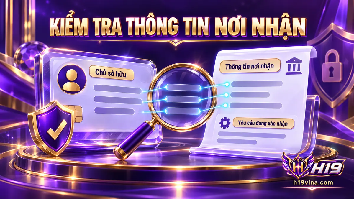 Kiểm tra thông tin nhận tiền trước khi xác nhận yêu cầu rút H19